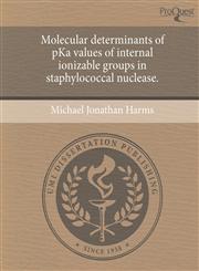 Molecular determinants of pKa values of internal ionizable groups in staphylococcal nuclease.,1243576863,9781243576866