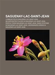 Saguenay-Lac-Saint-Jean Communities in Saguenay-Lac-Saint-Jean, Incorporated places in Saguenay-Lac-Saint-Jean,1157149030,9781157149033