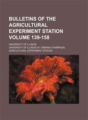 Bulletins of the Agricultural Experiment Station Volume 139-158; University of Illinois,1156159784,9781156159781
