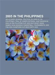2005 in the Philippines Hello Garci scandal, Political killings in the Philippines, Trial of Joseph Estrada, UAAP Season 68,1157678130,9781157678137
