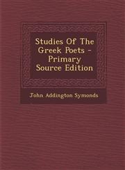 Studies of the Greek Poets - Primary Source Edition,1294381725,9781294381723