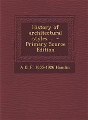History of Architectural Styles .. - Primary Source Edition,1294825704,9781294825708