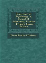Experimental Psychology A Manual of Laboratory Practice - Primary Source Edition,1294395386,9781294395386