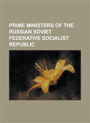 Prime Ministers of the Russian Soviet Federative Socialist Republic Alexander Puzanov, Alexei Kosygin, Boris Yeltsin, Daniil Sulimov, Dmitry Polyansk,1230753478,9781230753478