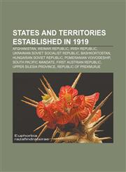 States and territories established in 1919 Afghanistan, Weimar Republic, Irish Republic, Ukrainian Soviet Socialist Republic, Bashkortostan,1155401891,9781155401898