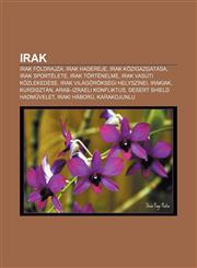 Irak Irak Foldrajza, Irak Hadereje, Irak Kozigazgatasa, Irak Sportelete, Irak Tortenelme, Irak Vasuti Kozlekedese,1232884677,9781232884675
