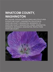 Whatcom County, Washington Bellingham, Washington, Buildings and structures in Whatcom County, Washington, Education in Whatcom County,1157705340,9781157705345