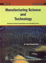 Manufacturing Science and Technology Manufacturing Processes and Machine Tools 2nd Edition, Reprint,8122426751,9788122426755