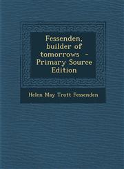 Fessenden, Builder of Tomorrows - Primary Source Edition,1293627402,9781293627402