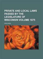 Wisconsin Session Laws Volume 1875,1154378144,9781154378146