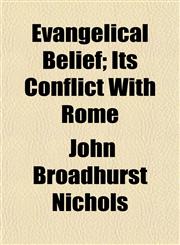 Evangelical Belief; Its Conflict With Rome,115469920X,9781154699203