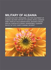 Military of Albania Albanian military personnel, Military equipment of Albania, Military history of Albania, Royal Albanian Army,1156414709,9781156414705