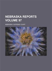 Nebraska Reports Volume 97,1236747720,9781236747723