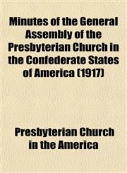 Minutes of the General Assembly of the Presbyterian Church in the Confederate States of America (1917),1153033283,9781153033282