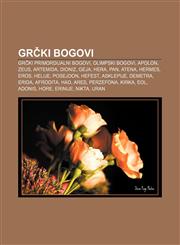 Grčki bogovi Grčki primordijalni bogovi, Olimpski bogovi, Apolon, Zeus, Artemida, Dioniz, Geja, Hera, Pan, Atena, Hermes, Eros, Helije,1233037560,9781233037568
