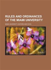 Rules and Ordinances of the Miami University,1235725898,9781235725890