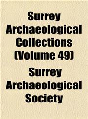 Surrey Archaeological Collections (Volume 49),1155030133,9781155030135