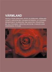Värmland People from Värmland, Sport in Värmland, Värmland County, Karlstad BK, Hjalmar Peterson, Ulf Sterner, Degerfors IF, Klarälven,1156878128,9781156878125