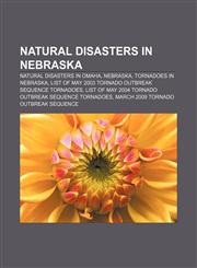 Natural disasters in Nebraska Natural disasters in Omaha, Nebraska, Tornadoes in Nebraska,1156136776,9781156136775