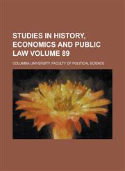 Studies in history, economics and public law Volume 89,1230036598,9781230036595
