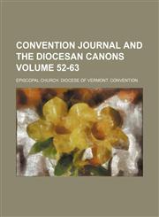 Convention journal and the diocesan canons Volume 52-63,1150452374,9781150452376