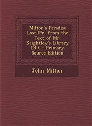 Milton's Paradise Lost (PR. from the Text of Mr. Keightley's Library Ed.). - Primary Source Edition,1293930423,9781293930427