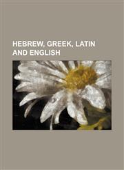 hebrew, greek, latin and english,1130393550,9781130393552
