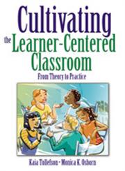 Cultivating the Learner-Centered Classroom From Theory to Practice,1412949971,9781412949972