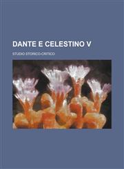 Dante E Celestino V; Studio Storico-Critico,1153529599,9781153529594
