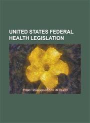United States Federal Health Legislation 21st Century Cancer Access to Life-Saving Early Detection, Research and Treatment (Alert) ACT, Alaska Mental,1230758690,9781230758695