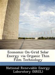 Economic On-Grid Solar Energy via Organic Thin Film Technology,1249145538,9781249145530