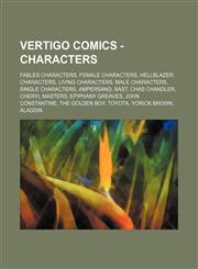 Vertigo Comics - Characters Fables Characters, Female Characters, Hellblazer Characters, Living Characters, Male Characters, Single Characters, Ampersand, Bast, Chas Chandler, Cheryl Masters, Epiphany Greaves, John Constantine, The Golden Boy, Toyota, Yo,1234839512,9781234839512