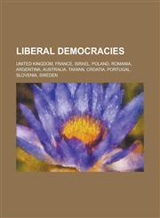 Liberal Democracies United Kingdom, France, Israel, Poland, Romania, Argentina, Australia, Taiwan, Croatia, Portugal, Slovenia, Sweden,1230673377,9781230673370