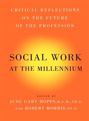 Social Work at the Millennium Critical Reflections on the Future of the Profession,1416576924,9781416576921