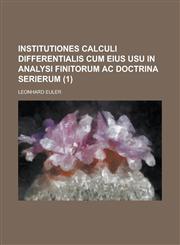 Institutiones Calculi Differentialis Cum Eius Usu in Analysi Finitorum AC Doctrina Serierum (1),1153442930,9781153442930
