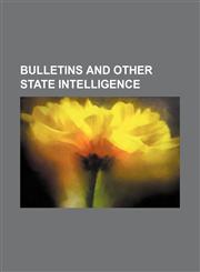 Bulletins and Other State Intelligence,1151048623,9781151048622