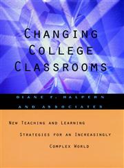 Changing College Classrooms New Teaching and Learning Strategies for an Increasingly Complex World 1st Edition,1555426433,9781555426439