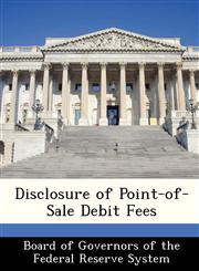 Disclosure of Point-of-Sale Debit Fees,1249356369,9781249356363