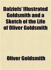 Dalziels' Illustrated Goldsmith and a Sketch of the Life of Oliver Goldsmith,1152018590,9781152018594