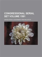 Congressional serial set Volume 1581,1130145069,9781130145069