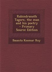 Rabindranath Tagore, the Man and His Poetry - Primary Source Edition,1287876692,9781287876694