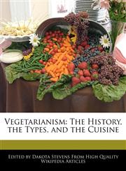 Vegetarianism The History, the Types, and the Cuisine,1140669370,9781140669371
