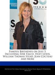 Famous Birthdays on July 5, Including Edie Falco, Huey Lewis, William Thomas Stead, Jean Cocteau and More,1241040834,9781241040833