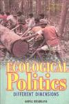 Ecological Politics Different Dimensions 1st Edition,817835019X,9788178350196