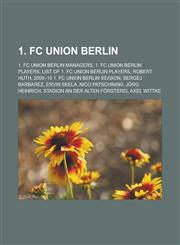 1. FC Union Berlin 1. FC Union Berlin Managers, 1. FC Union Berlin Players, List of 1. FC Union Berlin Players, Robert Huth, 2009-10 1. F,1158194773,9781158194773