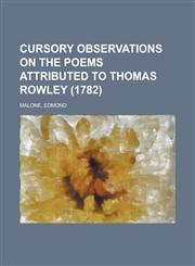 Cursory Observations on the Poems Attributed to Thomas Rowley (1782),1153816997,9781153816991
