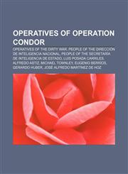 Operatives of Operation Condor Operatives of the Dirty War, People of the Dirección de Inteligencia Nacional,1156957907,9781156957905