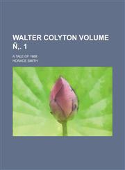 Walter Colyton; a tale of 1688 Volume Ñ‚. 1,1236568079,9781236568076