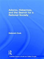Adorno, Habermas, and the Search for a Rational Society,0415334799,9780415334792