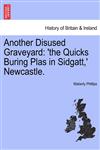 Another Disused Graveyard 'the Quicks Buring Plas in Sidgatt,' Newcastle.,1241315671,9781241315672